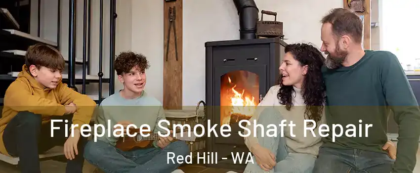 Fireplace Smoke Shaft Repair Red Hill - WA