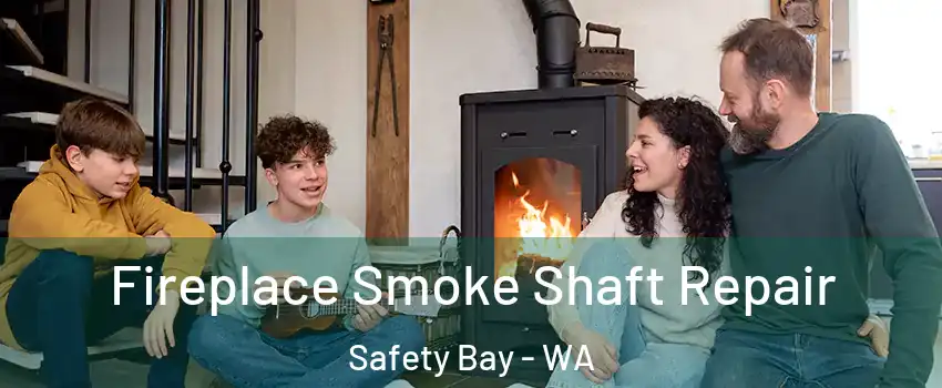 Fireplace Smoke Shaft Repair Safety Bay - WA