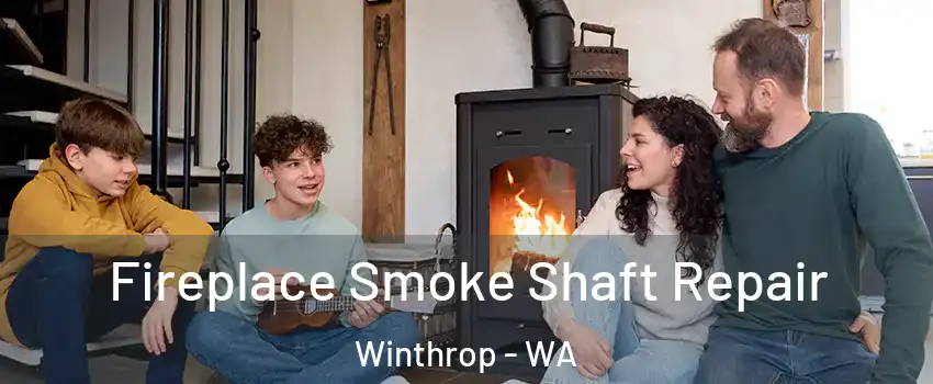 Fireplace Smoke Shaft Repair Winthrop - WA