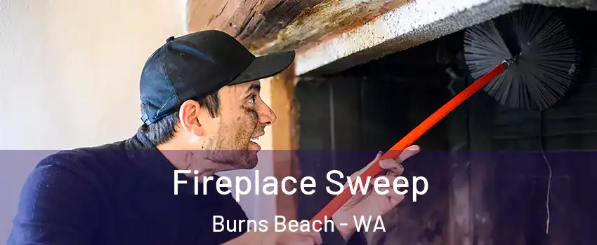 Fireplace Sweep Burns Beach - WA