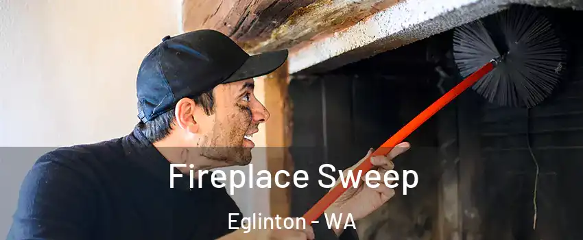 Fireplace Sweep Eglinton - WA