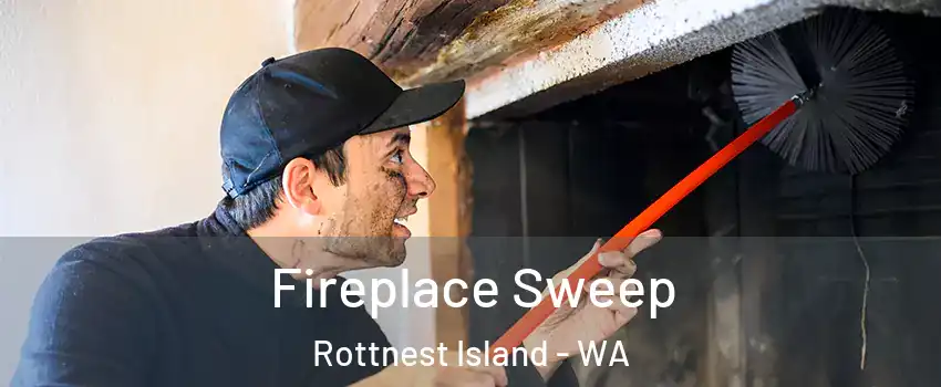Fireplace Sweep Rottnest Island - WA