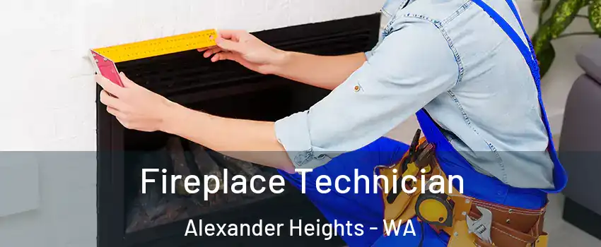 Fireplace Technician Alexander Heights - WA