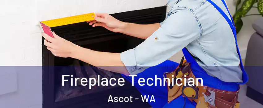 Fireplace Technician Ascot - WA
