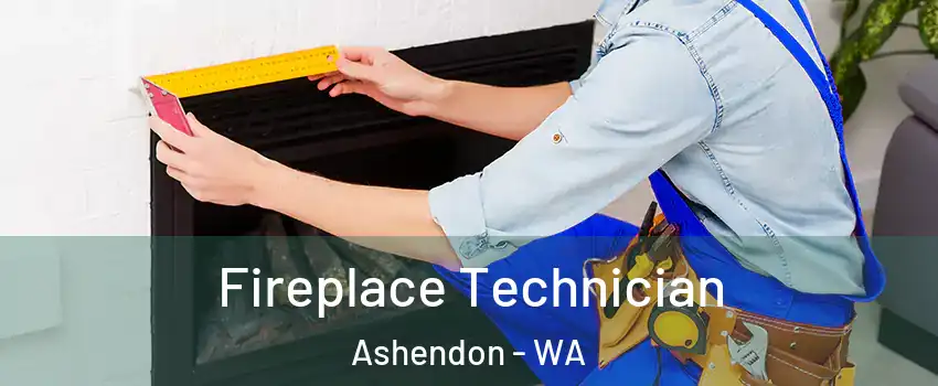 Fireplace Technician Ashendon - WA