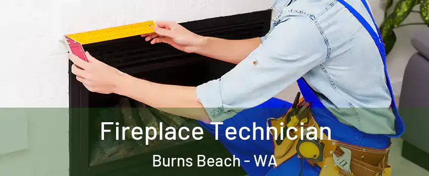  Fireplace Technician Burns Beach - WA