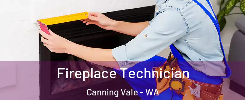  Fireplace Technician Canning Vale - WA