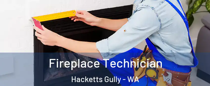 Fireplace Technician Hacketts Gully - WA