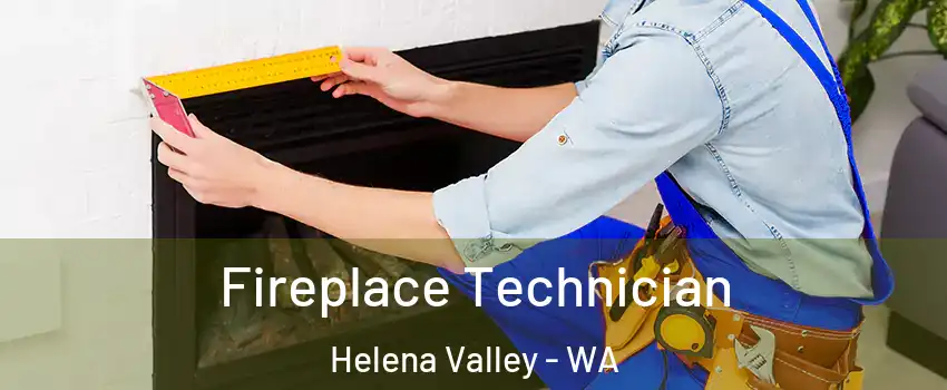 Fireplace Technician Helena Valley - WA