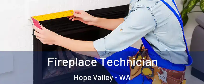 Fireplace Technician Hope Valley - WA