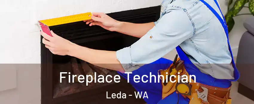 Fireplace Technician Leda - WA