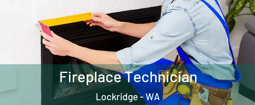 Fireplace Technician Lockridge - WA