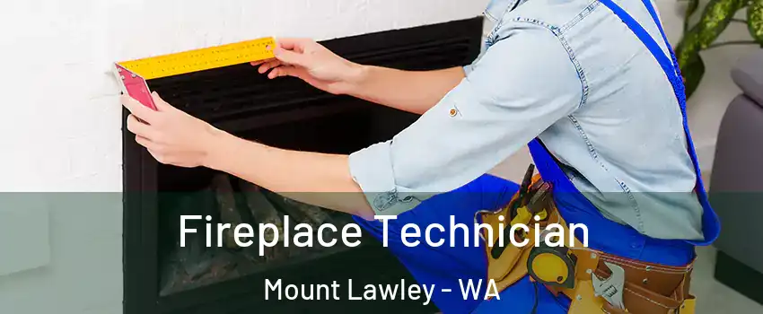 Fireplace Technician Mount Lawley - WA