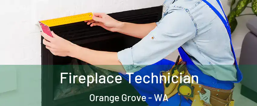 Fireplace Technician Orange Grove - WA