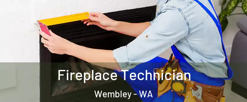 Fireplace Technician Wembley - WA