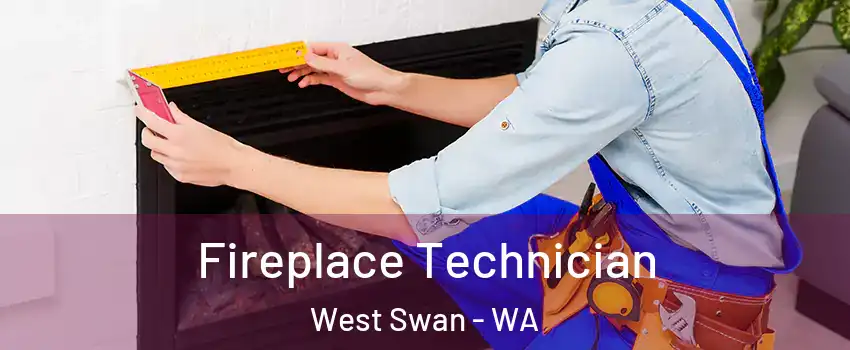 Fireplace Technician West Swan - WA