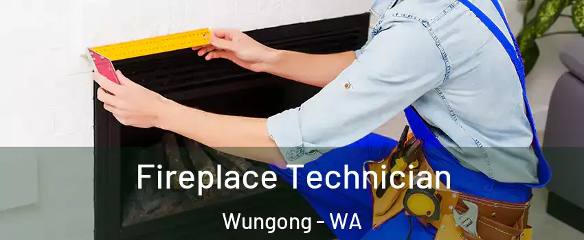 Fireplace Technician Wungong - WA