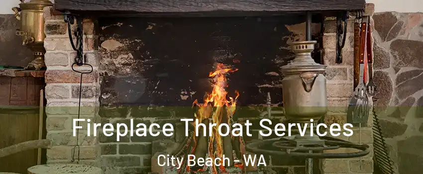Fireplace Throat Services City Beach - WA