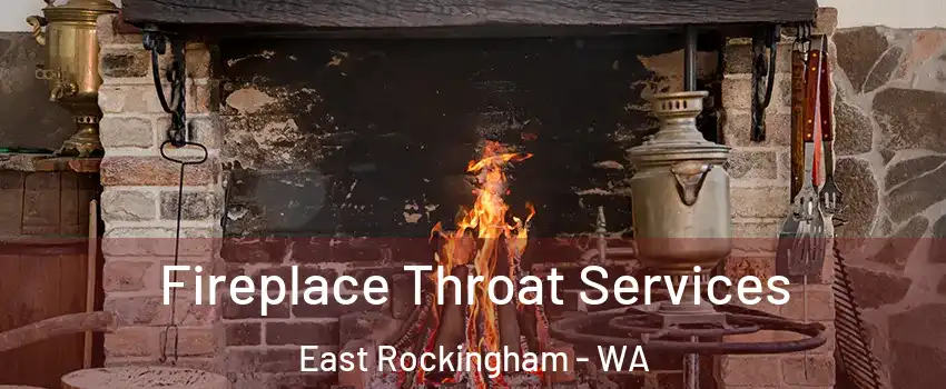 Fireplace Throat Services East Rockingham - WA