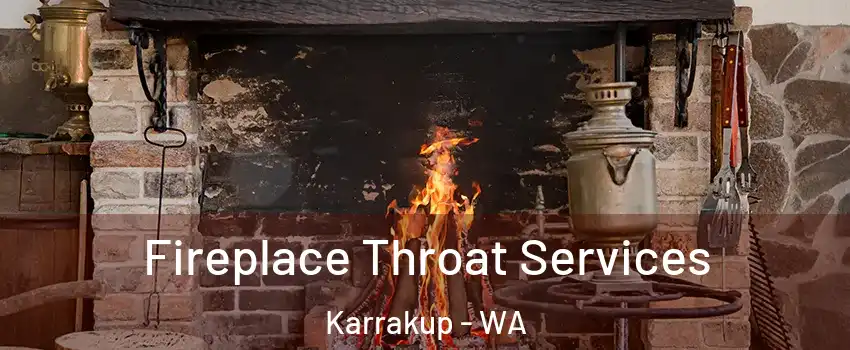 Fireplace Throat Services Karrakup - WA