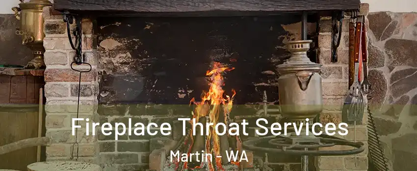 Fireplace Throat Services Martin - WA