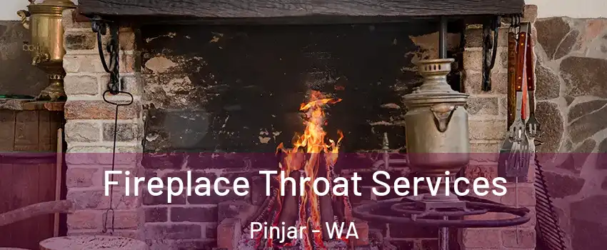 Fireplace Throat Services Pinjar - WA