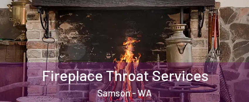 Fireplace Throat Services Samson - WA