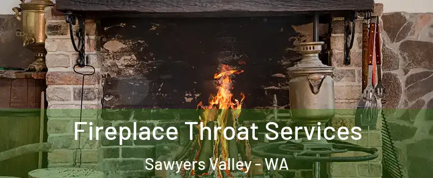 Fireplace Throat Services Sawyers Valley - WA