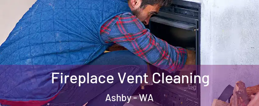 Fireplace Vent Cleaning Ashby - WA