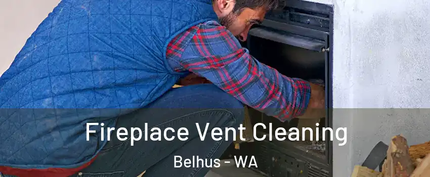 Fireplace Vent Cleaning Belhus - WA