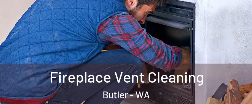 Fireplace Vent Cleaning Butler - WA