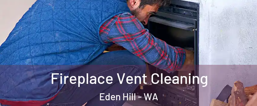 Fireplace Vent Cleaning Eden Hill - WA