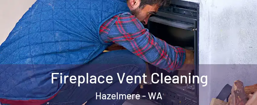 Fireplace Vent Cleaning Hazelmere - WA
