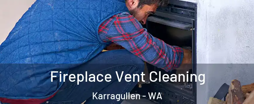 Fireplace Vent Cleaning Karragullen - WA