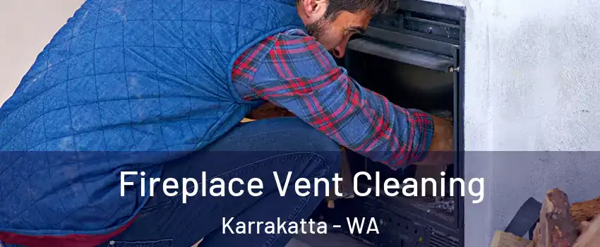 Fireplace Vent Cleaning Karrakatta - WA