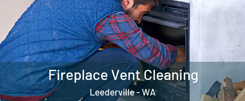 Fireplace Vent Cleaning Leederville - WA