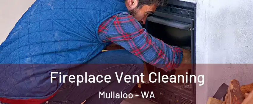 Fireplace Vent Cleaning Mullaloo - WA