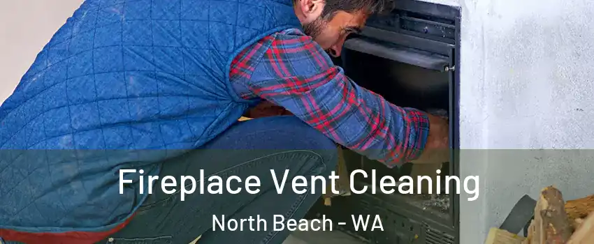  Fireplace Vent Cleaning North Beach - WA