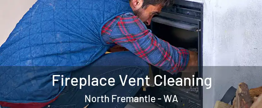 Fireplace Vent Cleaning North Fremantle - WA