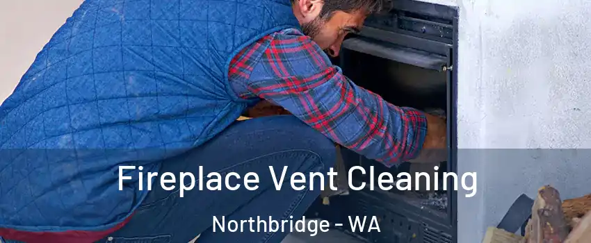 Fireplace Vent Cleaning Northbridge - WA