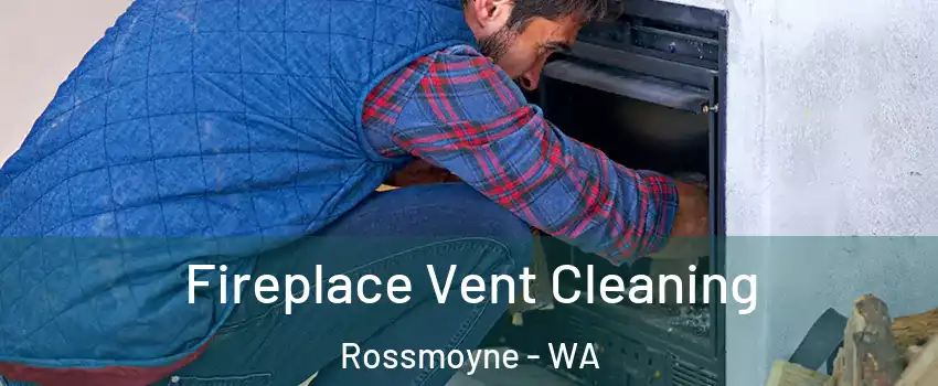 Fireplace Vent Cleaning Rossmoyne - WA