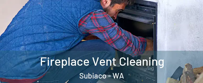 Fireplace Vent Cleaning Subiaco - WA