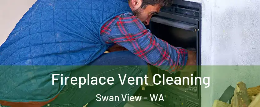 Fireplace Vent Cleaning Swan View - WA
