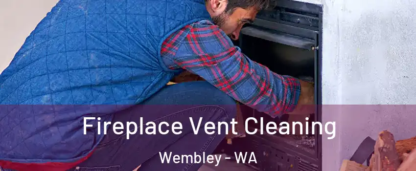 Fireplace Vent Cleaning Wembley - WA