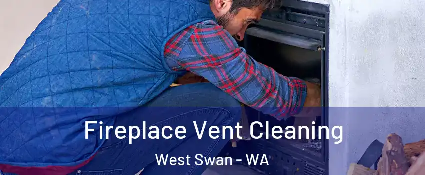 Fireplace Vent Cleaning West Swan - WA