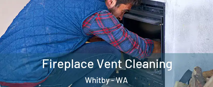 Fireplace Vent Cleaning Whitby - WA