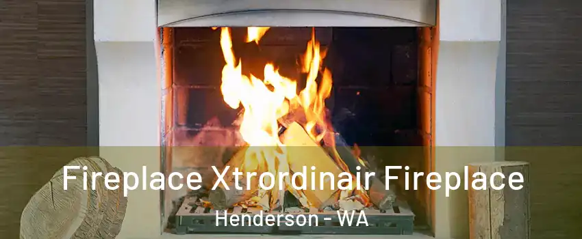 Fireplace Xtrordinair Fireplace Henderson - WA