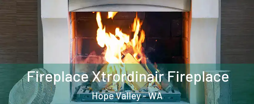 Fireplace Xtrordinair Fireplace Hope Valley - WA
