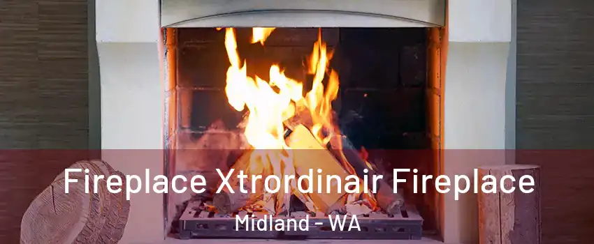 Fireplace Xtrordinair Fireplace Midland - WA