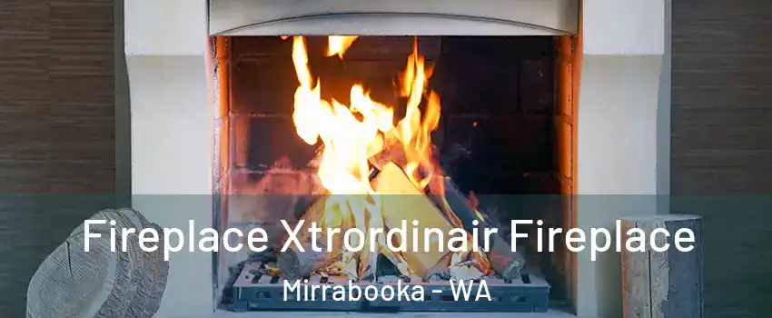 Fireplace Xtrordinair Fireplace Mirrabooka - WA